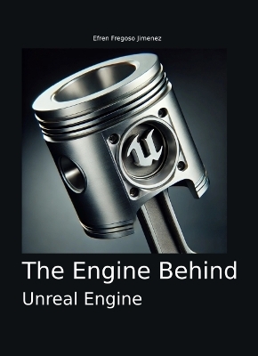The Engine Behind Unreal Engine