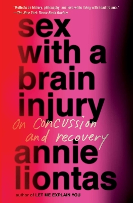 Sex with a Brain Injury - Annie Liontas