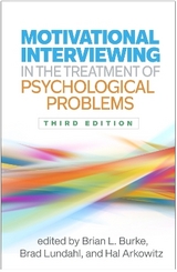 Motivational Interviewing in the Treatment of Psychological Problems, Third Edition - Burke, Brian; Lundahl, Brad; Arkowitz, Hal