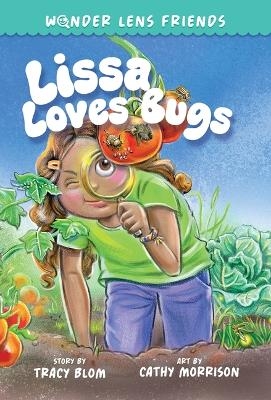 The Wonder Lens Friends 1: Lissa Loves Bugs - Tracy Blom