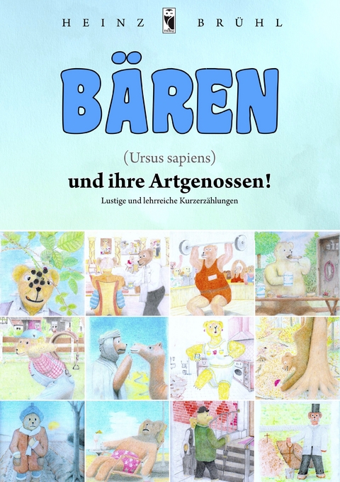 B&auml;ren (Ursus sapiens) und ihre Artgenossen! - Heinz Br&uuml;hl