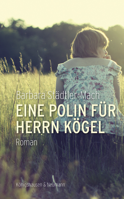Eine Polin f&uuml;r Herrn K&ouml;gel - Barbara St&auml;dtler-Mach