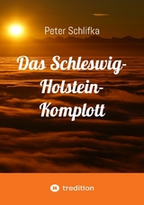 Das Schleswig-Holstein-Komplott - Peter Schlifka
