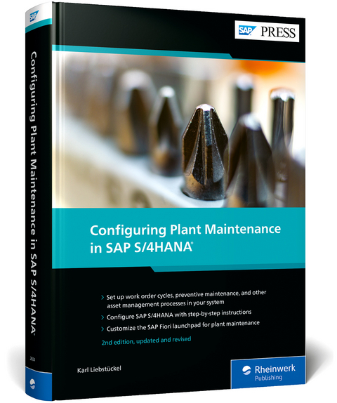 Configuring Plant Maintenance in SAP S/4HANA - Karl Liebstuckel