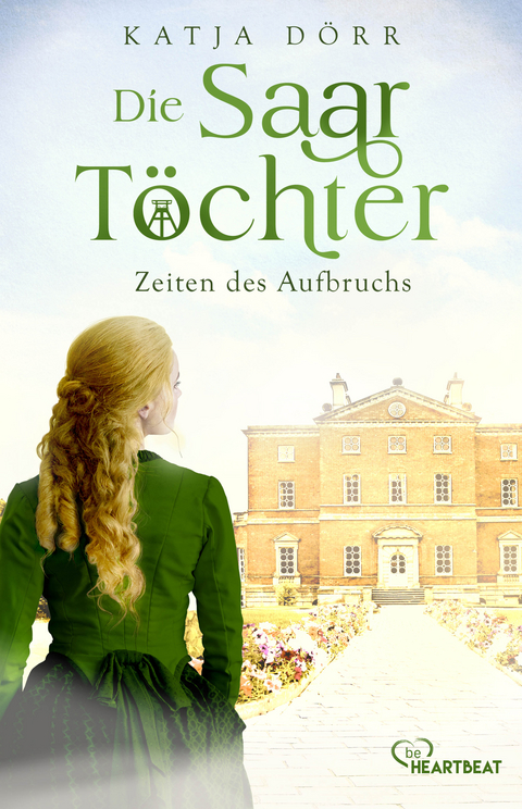 Die Saar-T&ouml;chter - Zeiten des Aufbruchs - Katja D&ouml;rr