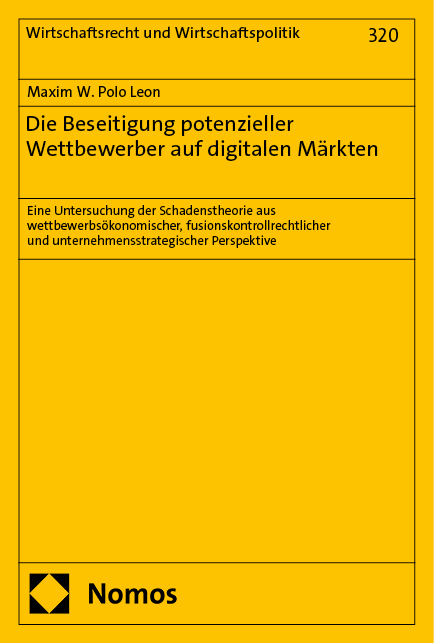 Die Beseitigung potenzieller Wettbewerber auf digitalen M&auml;rkten - Maxim W. Polo Leon