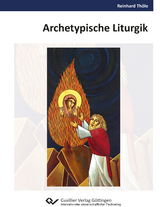 Archetypische Liturgik - Reinhard Th&ouml;le