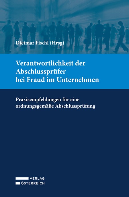 Verantwortlichkeit der Abschlusspr&uuml;fer bei Fraud im Unternehmen - 