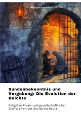 Sündenbekenntnis und Vergebung: Die Evolution der Beichte - Girolamo de Palestre