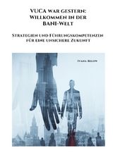 VUCA war gestern: Willkommen in der BANI-Welt - Ivana Below