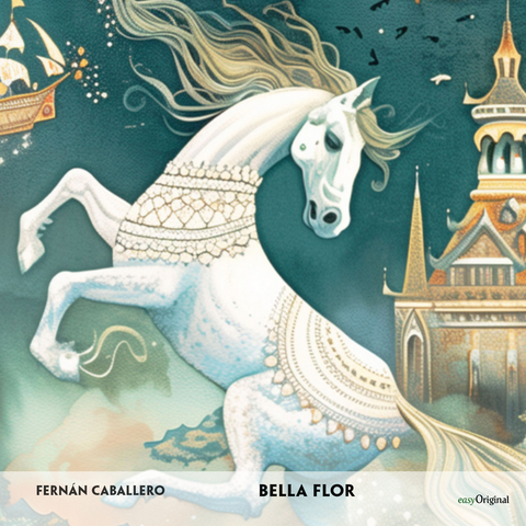 Bella Flor - Spanisch-H&ouml;rverstehen meistern - Fern&aacute;n Caballero