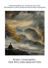 Wang Yangming: Der Weg der Erkenntnis - He Zheng