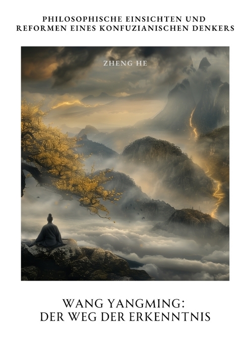 Wang Yangming: Der Weg der Erkenntnis - He Zheng