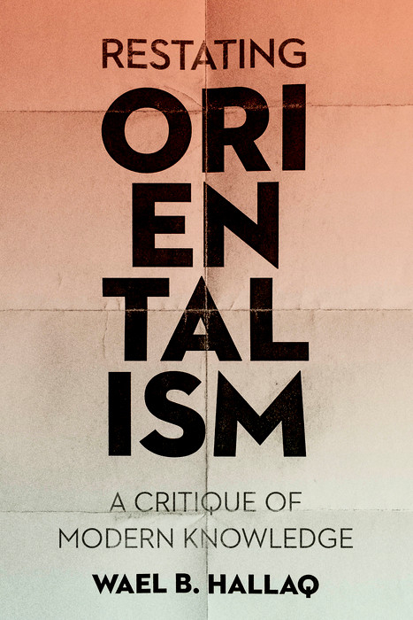 Restating Orientalism - Wael Hallaq