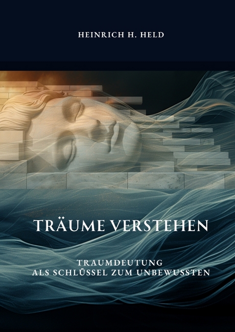 Tr&auml;ume verstehen - Heinrich H. Held