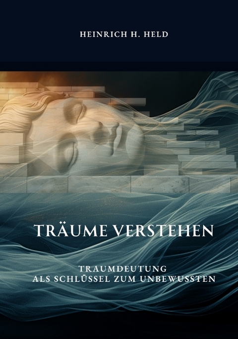Tr&auml;ume verstehen - Heinrich H. Held