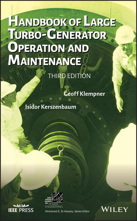 Handbook of Large Turbo-Generator Operation and Maintenance - Geoff Klempner, Isidor Kerszenbaum
