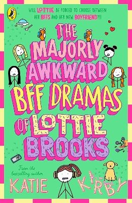 The Majorly Awkward BFF Dramas of Lottie Brooks - Katie Kirby