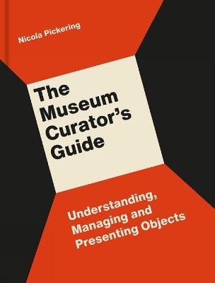The Museum Curator&rsquo;s Guide - Nicola Pickering