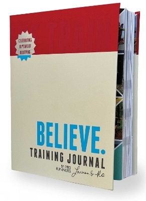 Believe Training Journal (10th Anniversary Revised Edition) - Lauren Fleshman, Roisin McGettigan-Dumas