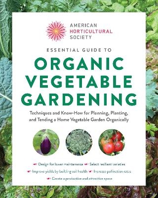 Essential Guide to Organic Vegetable Gardening -  American Horticultural Society
