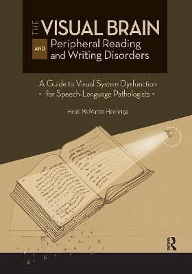 The Visual Brain and Peripheral Reading and Writing Disorders - Heidi Heeringa