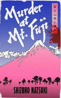 Murder at Mount Fuji - Shizuko Natsuki