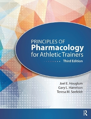 Principles of Pharmacology for Athletic Trainers - Joel Houglum, Teresa M. Seefeldt, Gary Harrelson, Teresa Seefeldt