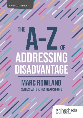 The A-Z of Addressing Disadvantage - Marc Rowland
