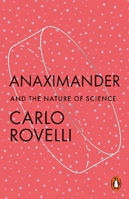 Anaximander and the Nature of Science - Carlo Rovelli