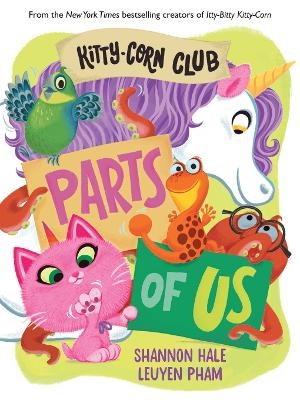 Kitty-Corn Club: Parts of Us - Shannon Hale