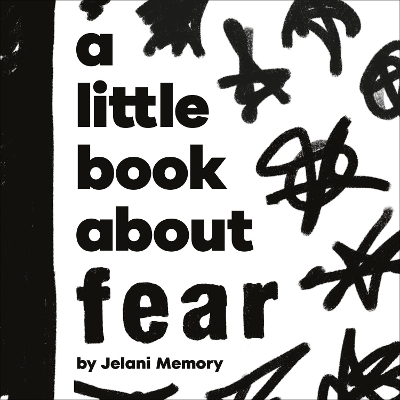 A Little Book About Fear - Jelani Memory