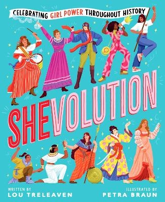 Shevolution: Celebrating Girl Power Throughout History - Lou Treleaven
