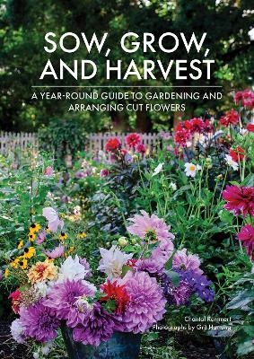 Sow, Grow, and Harvest - Chantal Remmert