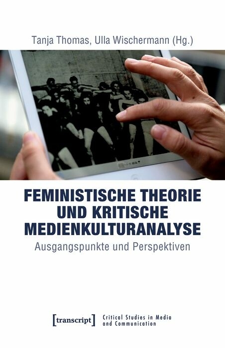 Feministische Theorie und Kritische Medienkulturanalyse - 