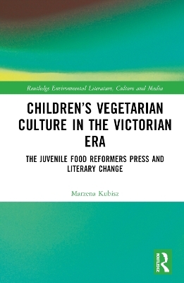 Children&rsquo;s Vegetarian Culture in the Victorian Era - Marzena Kubisz