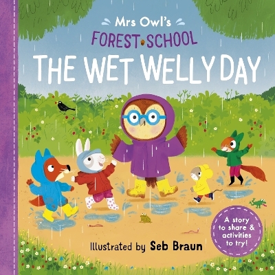 Mrs Owl&rsquo;s Forest School: The Wet Welly Day - Ruth Symons