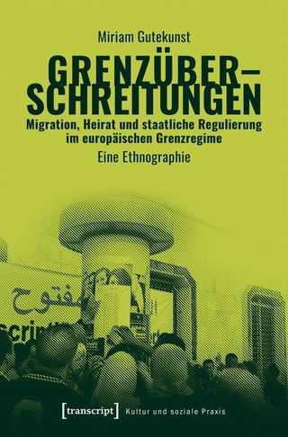 Grenzüberschreitungen – Migration, Heirat und staatliche Regulierung im europäischen Grenzregime