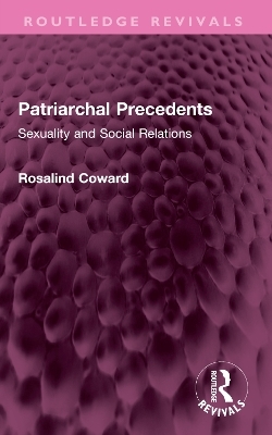 Patriarchal Precedents - Rosalind Coward