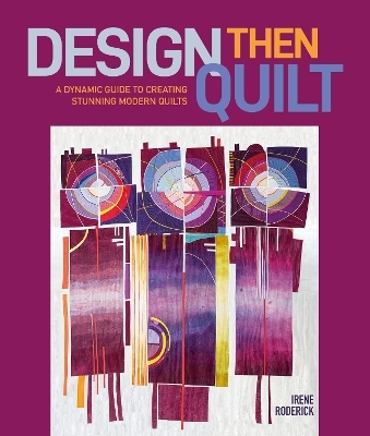 Design then quilt - Irene Roderick