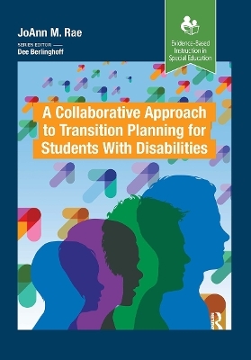 A Collaborative Approach to Transition Planning for Students with Disabilities - JoAnn M. Rae