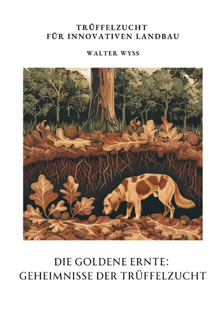 Die Goldene Ernte: Geheimnisse der Trüffelzucht