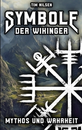 Symbole der Wikinger - Mythos und Wahrheit - Tim Nilsen