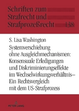 Systemverschiebung ohne Ausgleichmechanismen: Konsensuale Erledigungen und Diskriminierungseffekte im Wechselwirkungsverh&auml;ltnis - S. Lisa Washington