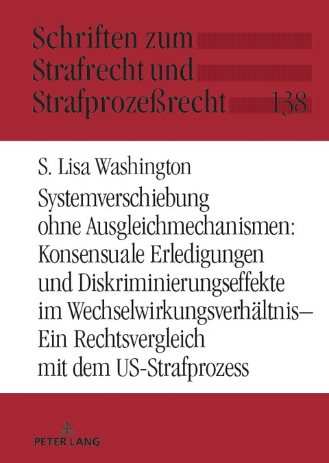 Systemverschiebung ohne Ausgleichmechanismen: Konsensuale Erledigungen und Diskriminierungseffekte im Wechselwirkungsverh&auml;ltnis - S. Lisa Washington