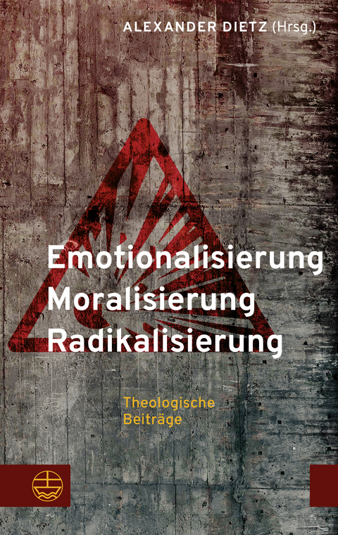 Emotionalisierung &ndash; Moralisierung &ndash; Radikalisierung - 