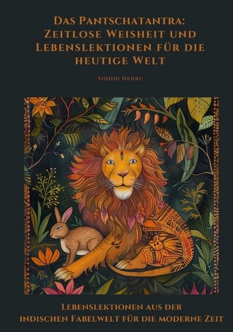 Das Pantschatantra: Zeitlose Weisheit und Lebenslektionen für die heutige Welt - Sindhi Nehru