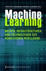 Machine Learning – Medien, Infrastrukturen und Technologien der Künstlichen Intelligenz - 