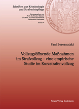 Vollzugsöffnende Maßnahmen im Strafvollzug – eine empirische Studie im Kurzstrafenvollzug - Paul Beresnatzki