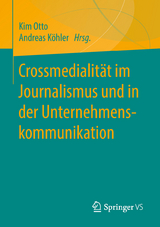 Crossmedialit&auml;t im Journalismus und in der Unternehmenskommunikation - 